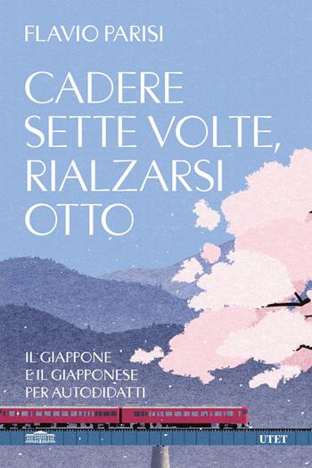 Cadere sette volte, rialzarsi otto. Il Giappone e il giapponese per autodidatti - Flavio Parisi - Libro UTET 2024 | Libraccio.it