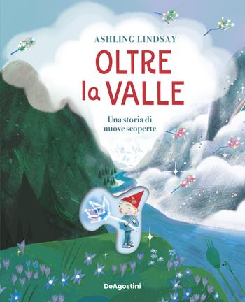Oltre la valle. Una storia di nuove scoperte. Ediz. a colori - Ashling Lindsay - Libro De Agostini 2024, Picture book | Libraccio.it