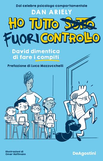 David dimentica di fare i compiti. Ho tutto fuori controllo - Dan Ariely - Libro De Agostini 2024 | Libraccio.it