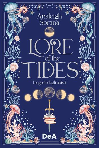 Lore of the tides. I segreti degli abissi. Booklover approved - Analeigh Sbrana - Libro De Agostini 2026 | Libraccio.it