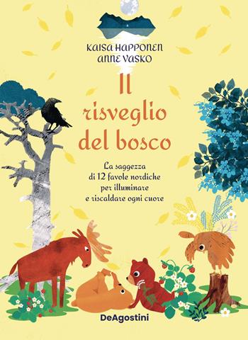Il risveglio del bosco. La saggezza di 12 favole nordiche per illuminare e riscaldare ogni cuore. Ediz. illustrata - Kaisa Happonen, Anne Vasko - Libro De Agostini 2025 | Libraccio.it
