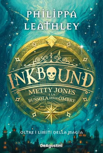 Metty Jones e la bussola delle Ombre. Inkbound - Philippa Leathley - Libro De Agostini 2026 | Libraccio.it