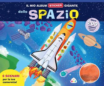 Il mio album sticker gigante dello spazio. Con adesivi  - Libro AMZ 2025, Sticker e coloring | Libraccio.it