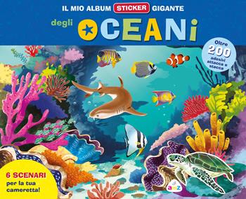 Il mio album sticker gigante delle creature degli oceani. Con adesivi  - Libro AMZ 2025, Sticker e coloring | Libraccio.it