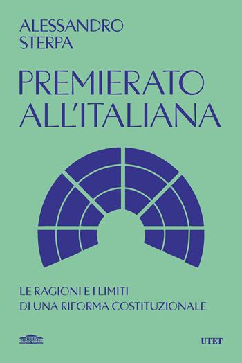 Premierato all'italiana. Le ragioni e i limiti di una riforma costituzionale - Alessandro Sterpa - Libro UTET 2024 | Libraccio.it