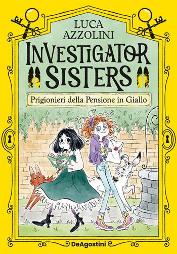 Prigionieri nella pensione in giallo! Investigator Sisters - Luca Azzolini - Libro De Agostini 2025 | Libraccio.it