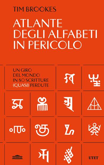 Atlante degli alfabeti in pericolo. Un giro del mondo in 80 scrittura (quasi) perdute - Tim Brookes - Libro UTET 2025 | Libraccio.it