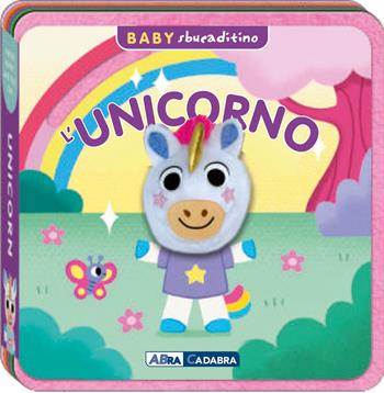 Unicorno. Baby sbucaditino in feltro. Ediz. a colori  - Libro ABraCadabra 2025, Sbucaditino | Libraccio.it