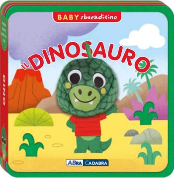 Dinosauro. Baby sbucaditino in feltro. Ediz. a colori  - Libro ABraCadabra 2025, Sbucaditino | Libraccio.it