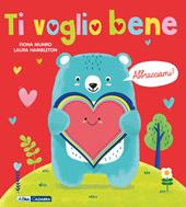 Ti voglio bene! Abbracciami. Ediz. a colori. Con peluche