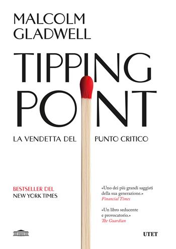 Tipping point. La vendetta del punto critico - Malcolm Gladwell - Libro UTET 2025 | Libraccio.it