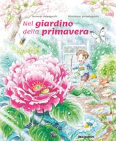 Nel giardino della primavera. Ediz. a colori
