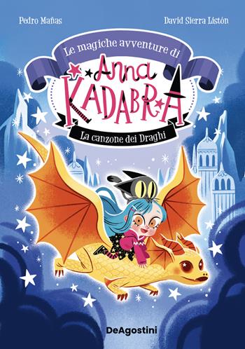 La canzone dei draghi. Le magiche avventure di Anna Kadabra. Vol. 2 - Pedro Mañas - Libro De Agostini 2025 | Libraccio.it