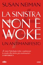 La sinistra non è woke. Un antimanifesto