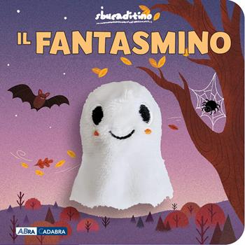 Il fantasmino. Ediz. a colori  - Libro ABraCadabra 2025, Sbucaditino | Libraccio.it