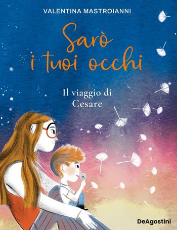 Sarò i tuoi occhi. Il viaggio di Cesare - Valentina Mastroianni - Libro De Agostini 2025, Picture book | Libraccio.it