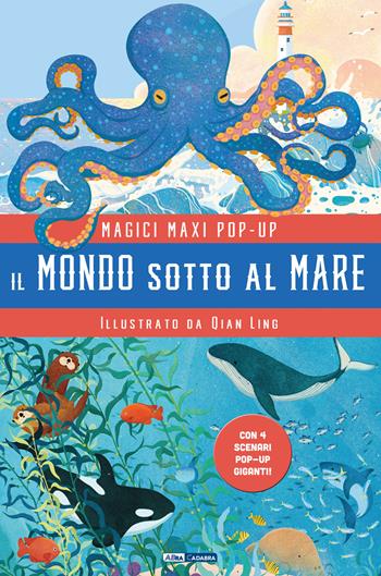 Il mondo sotto al mare. Magici maxi pop up. Ediz. a colori. Con 4 scenari pop-up giganti - Qiang Ling - Libro ABraCadabra 2025 | Libraccio.it