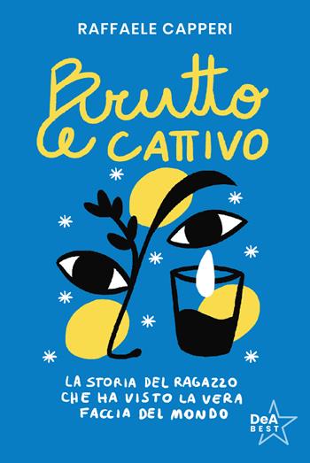 Brutto e cattivo. La storia del ragazzo che ha visto la vera faccia del mondo - Raffaele Capperi - Libro De Agostini 2025, DeA best | Libraccio.it