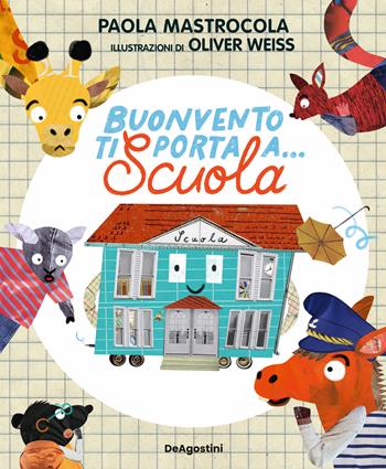 Buonvento ti porta... a scuola. Ediz. a colori - Paola Mastrocola - Libro De Agostini 2025, Picture book | Libraccio.it