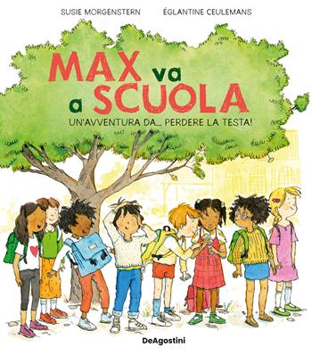 Max va a scuola. Un'avventura da... perdere la testa! Ediz. illustrata - Susie Morgenstern - Libro De Agostini 2026, Picture book | Libraccio.it