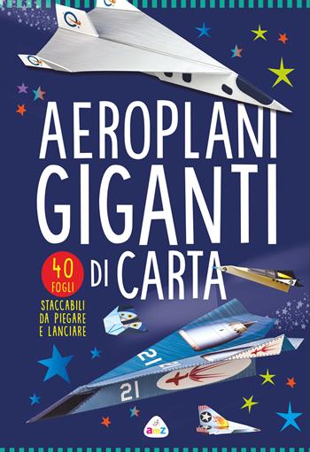 Aeroplani giganti di carta  - Libro AMZ 2026 | Libraccio.it