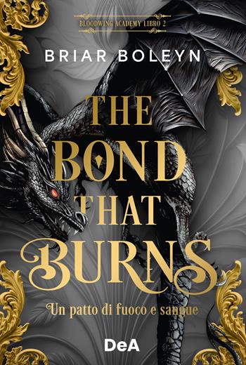 The bond that burns. Un patto di fuoco e sangue. Bloodwing Academy. Booklover approved. Vol. 2 - Briar Boleyn - Libro De Agostini 2026 | Libraccio.it