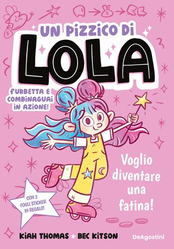 Voglio diventare una fatina! Un pizzico di Lola - Kiah Thomas, Bec Kitson - Libro De Agostini 2026 | Libraccio.it