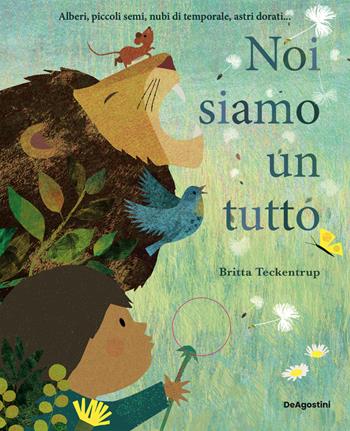 Noi siamo un tutto. Ediz. a colori - Britta Teckentrup - Libro De Agostini 2026, Picture book | Libraccio.it