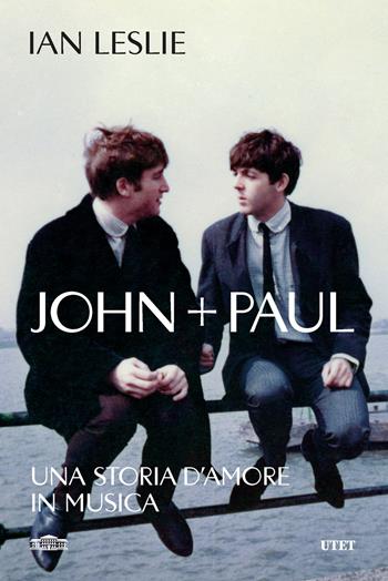 John + Paul. Una storia d'amore in musica - Ian Leslie - Libro UTET 2026 | Libraccio.it