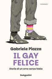 Il gay felice. Storia di un omo senza fobia