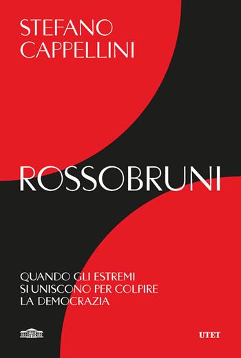 Rossobruni. Quando gli estremi si uniscono per colpire la democrazia - Stefano Cappellini - Libro UTET 2026 | Libraccio.it