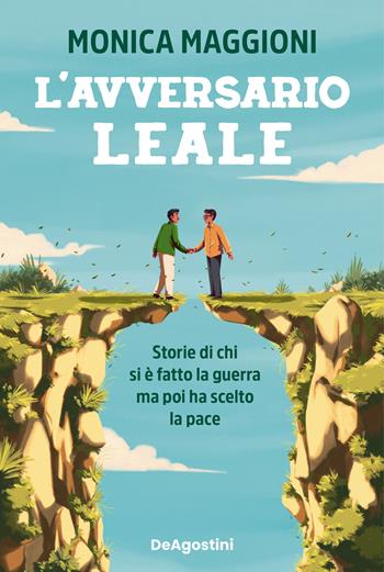 L'avversario leale. Storie di chi si è fatto la guerra ma poi ha scelto la pace - Monica Maggioni - Libro De Agostini 2026 | Libraccio.it