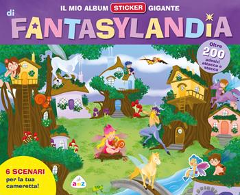 Il mio album sticker gigante di Fantasylandia. Con adesivi  - Libro AMZ 2026, Sticker e coloring | Libraccio.it