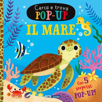 Il mare. Cerca e trova pop-up. Ediz. a colori  - Libro ABraCadabra 2026 | Libraccio.it
