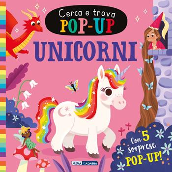 Unicorni. Cerca e trova pop-up. Ediz. a colori  - Libro ABraCadabra 2026 | Libraccio.it