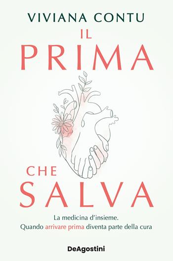Il prima che salva. La medicina d'insieme. Quando arrivare prima diventa parte della cura - Viviana Contu - Libro De Agostini 2026, Varia | Libraccio.it