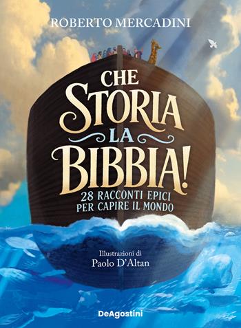 Che storia, la Bibbia! 28 racconti epici per leggere il mondo - Roberto Mercadini - Libro De Agostini 2026 | Libraccio.it
