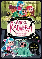 Avventure sotto la luna piena: Il segreto della foresta-Festa di mezzanotte. Anna Kadabra