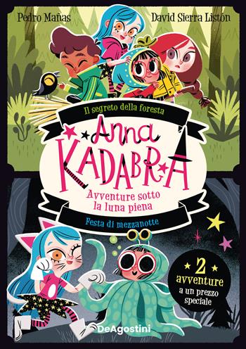 Avventure sotto la luna piena: Il segreto della foresta-Festa di mezzanotte. Anna Kadabra - Pedro Mañas - Libro De Agostini 2026 | Libraccio.it
