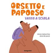 Orsetto e Paporso vanno a scuola. Ediz. a colori
