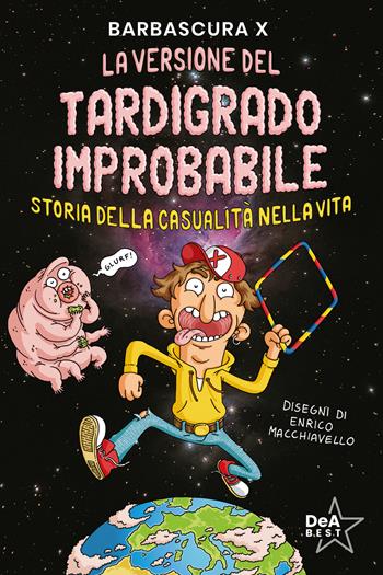 La versione del tardigrado improbabile. Storia della casualità nella vita - Barbascura X - Libro De Agostini 2026, DeA best | Libraccio.it