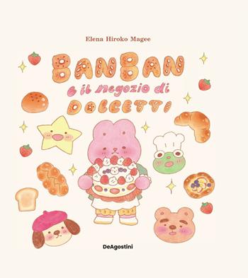 Ban Ban e il negozio di dolcetti. Ediz. a colori - Daniel Ryan - Libro De Agostini 2026, Picture book | Libraccio.it
