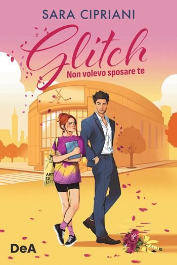 Glitch. Non volevo sposare te - Sara Cipriani - Libro De Agostini 2026 | Libraccio.it