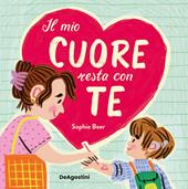 Il mio cuore resta con te. Ediz. a colori