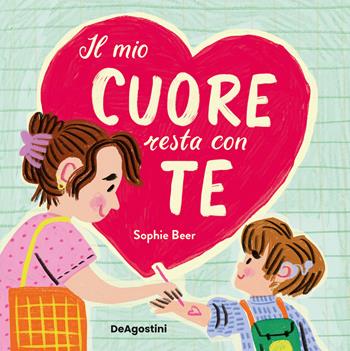 Il mio cuore resta con te. Ediz. a colori - Sophie Beer - Libro De Agostini 2026, Picture book | Libraccio.it