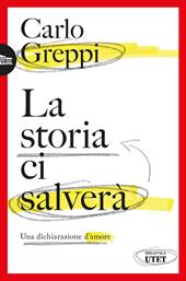 La storia ci salverà. Una dichiarazione d'amore