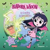 Si è rotta la bacchetta. Picture book. Isadora Moon. Ediz. a colori
