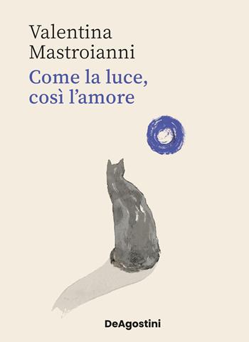 Come la luce, così l'amore - Valentina Mastroianni - Libro De Agostini 2026, Varia | Libraccio.it