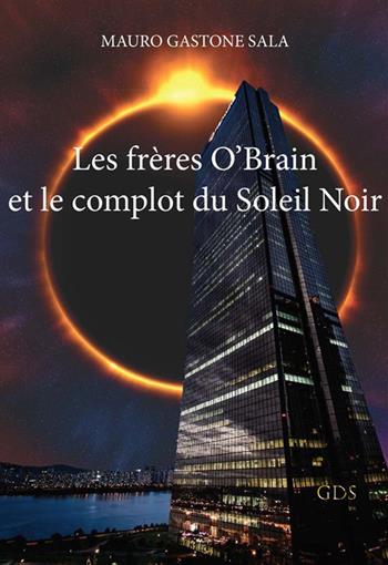 Les frères O'Brain et le complot du Soleil Noir - Mauro Gastone Sala - Libro StreetLib 2022 | Libraccio.it
