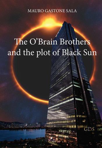 The O'Brain Brothers and the plot of Black Sun - Mauro Gastone Sala - Libro StreetLib 2022 | Libraccio.it